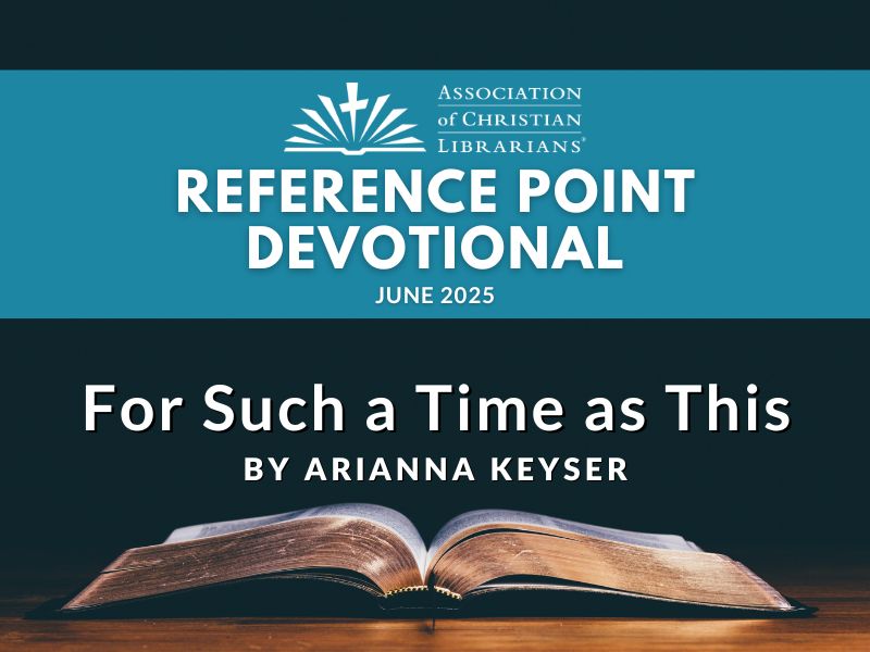 “And who knows whether you have not come to the kingdom for such a time as this?” Esther 4:14 b (ESV)